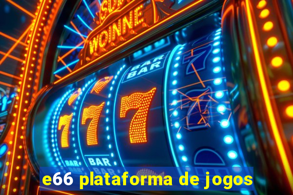 e66 plataforma de jogos